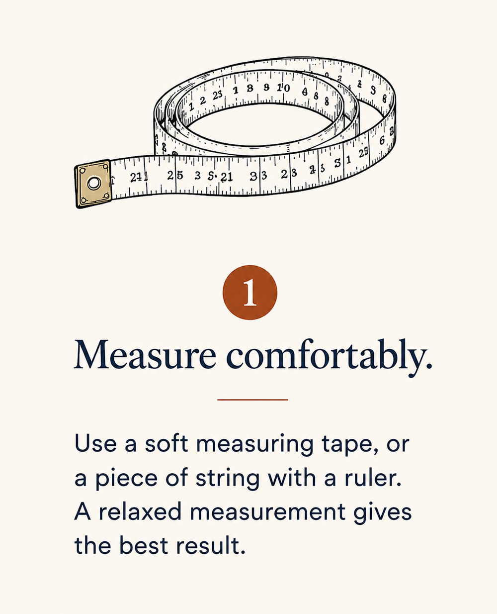 Measure comfortably.
